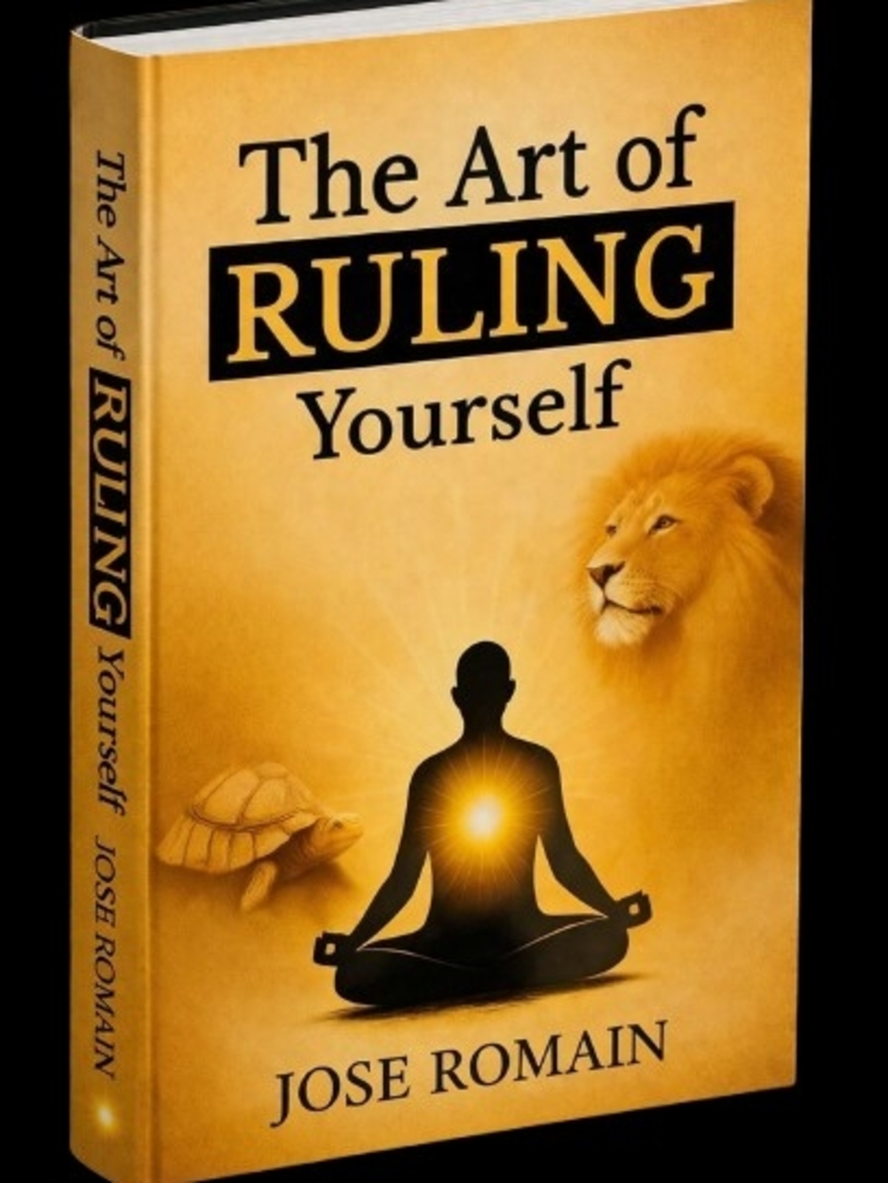 The Art of RULING Yourself by Jose Romain - Yellow Cover